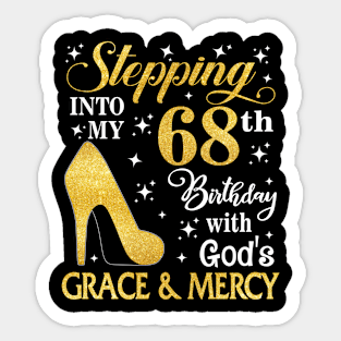 Stepping Into My 68th Birthday With God's Grace & Mercy Bday Sticker